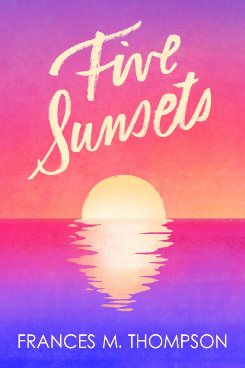 Knjiga Five Sunsets Frances M Thompson