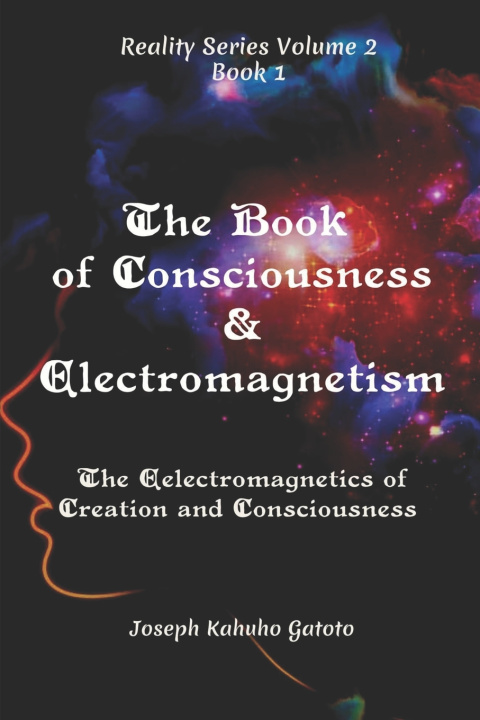 Knjiga Book of Consciousness and Electromagnetism Joseph Kahuho Gatoto