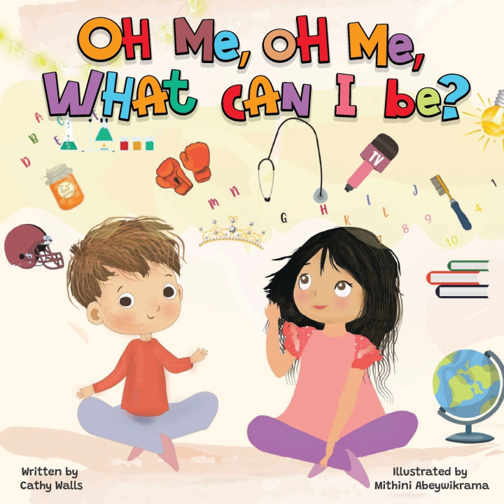 Knjiga Oh Me, Oh Me, What Can I Be? Cathy Walls