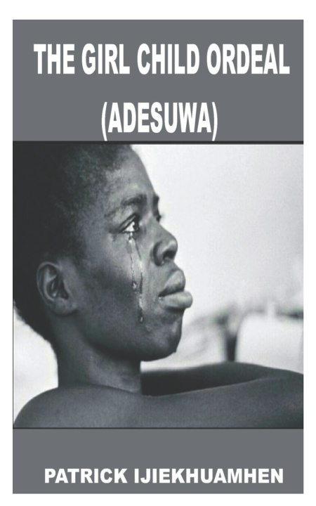 Boek Girl Child Ordeal (Adesuwa) Patrick Ijiekhuamhen