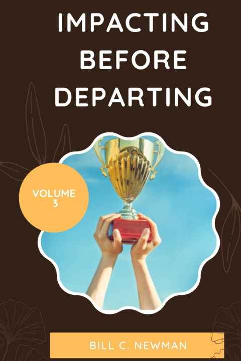 Knjiga Impacting Before Departing Volume 3 Bill C Newman