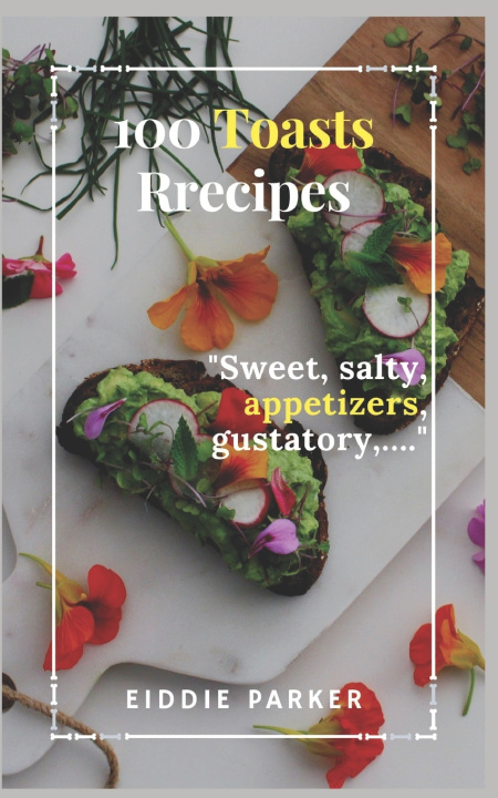 Knjiga 100 toasts recipes Eiddie Parker