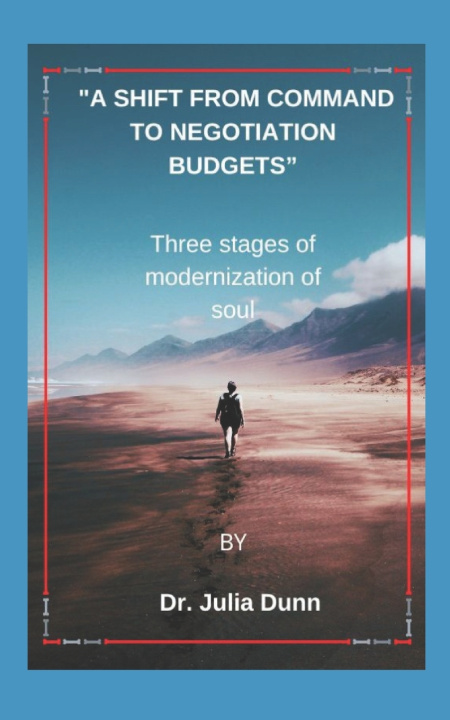 Knjiga Shift from Command to Negotiation Budgets D R Julia Dunn