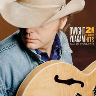 Audio 21st Century Hits:Best Of 2000-2012 Dwight Yoakam