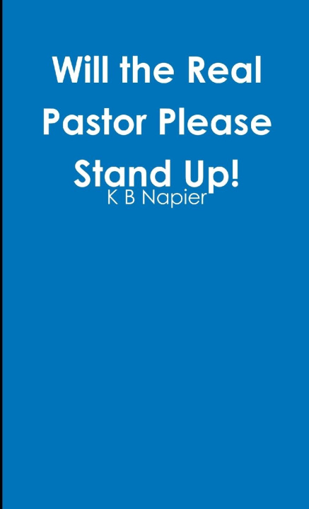 Knjiga Will the Real Pastor Please Stand Up! K B Napier