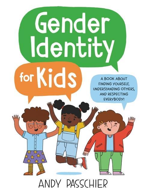 Carte Gender Identity for Kids: A Book about Finding Yourself, Understanding Others, and Respecting Everybody! 