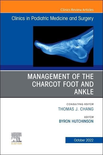Kniha Management of the Charcot Foot and Ankle, an Issue of Clinics in Podiatric Medicine and Surgery: Volume 39-4 