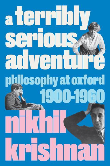 Könyv A Terribly Serious Adventure: Philosophy and War at Oxford, 1900-1960 