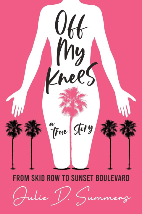 Knjiga Off My Knees Julie D. Summers