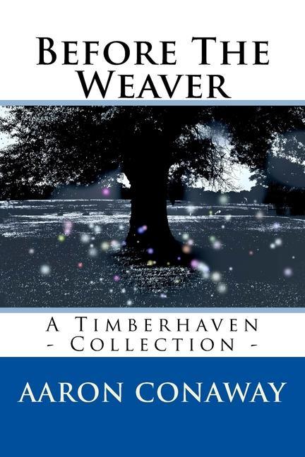 Knjiga Before The Weaver: A Timberhaven Collection Aaron Conaway