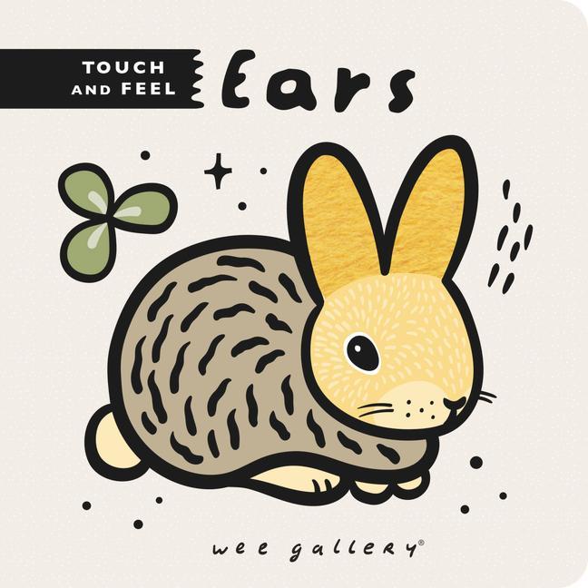 Kniha Wee Gallery Touch and Feel: Ears 