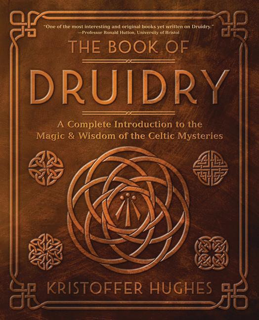 Kniha The Book of Druidry: A Complete Introduction to the Magic & Wisdom of the Celtic Mysteries 