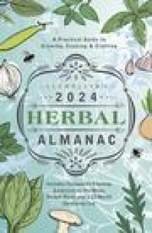 Книга Llewellyn's 2024 Herbal Almanac: A Practical Guide to Growing, Cooking & Crafting 
