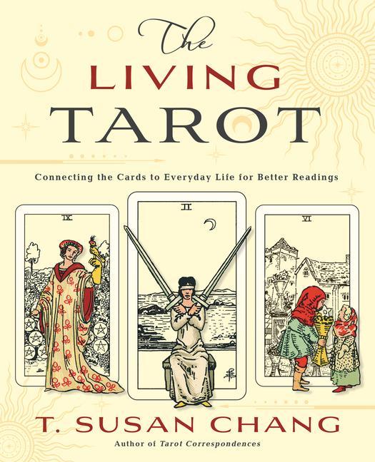 Kniha The Living Tarot: Connecting the Cards to Everyday Life for Better Readings 