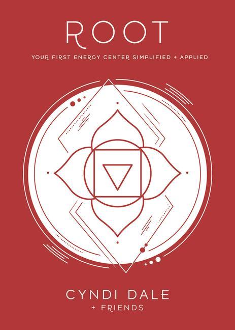 Carte Root Chakra: Your First Energy Center Simplified and Applied Amanda Huggins