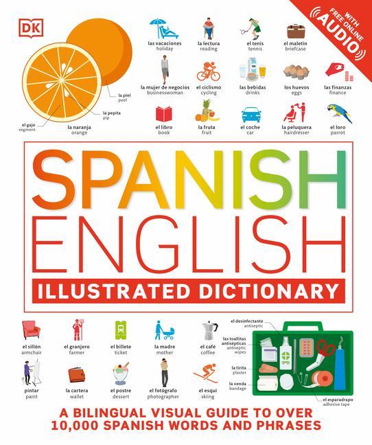 Книга Spanish English Illustrated Dictionary: A Bilingual Visual Guide to Over 10,000 Spanish Words and Phrases 