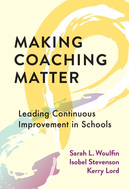 Book Making Coaching Matter: Leading Continuous Improvement in Schools Isobel Stevenson