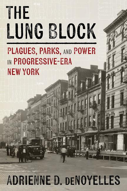 Buch The Lung Block: Tuberculosis and Contested Spaces in Early Twentieth-Century New York 