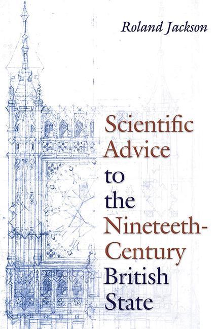 Kniha Scientific Advice to the Nineteenth-Century British State Roland Jackson