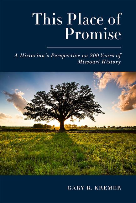 Kniha This Place of Promise: A Historian's Perspective on 200 Years of Missouri History 