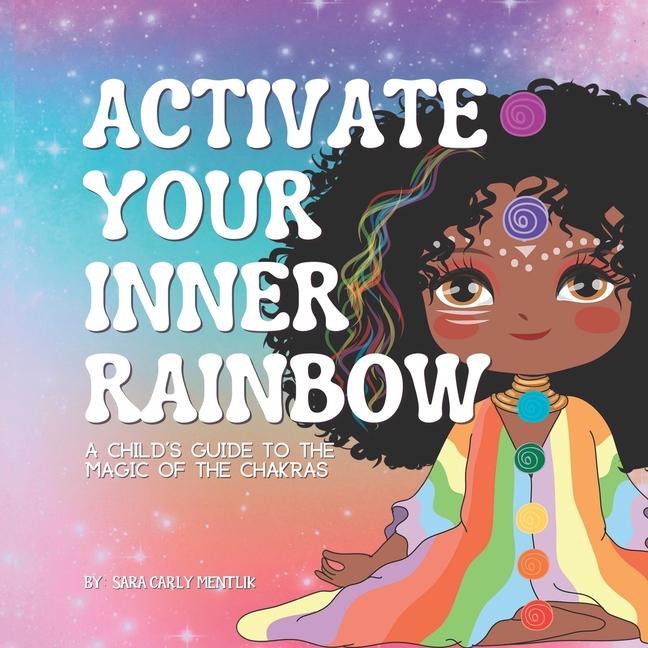 Carte Activate Your Inner Rainbow: A Child's Guide to the Magic of the Chakras 