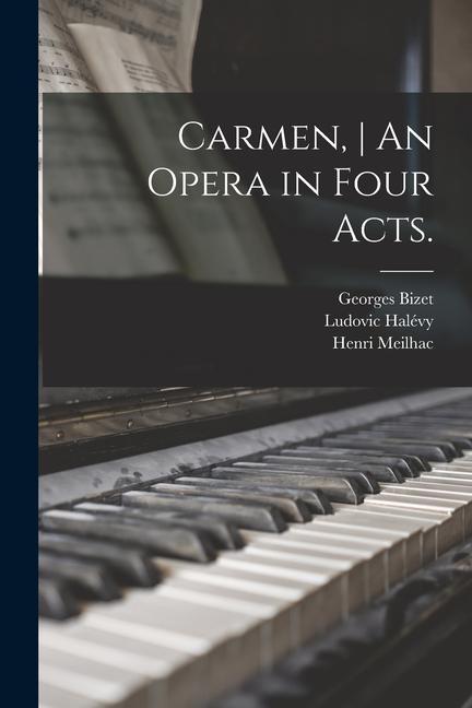 Kniha Carmen, An Opera in Four Acts. Ludovic Halévy