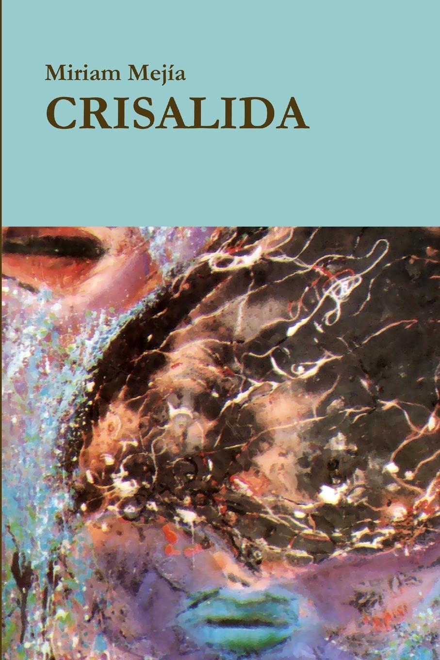 Knjiga CRISALIDA Miriam Mejía