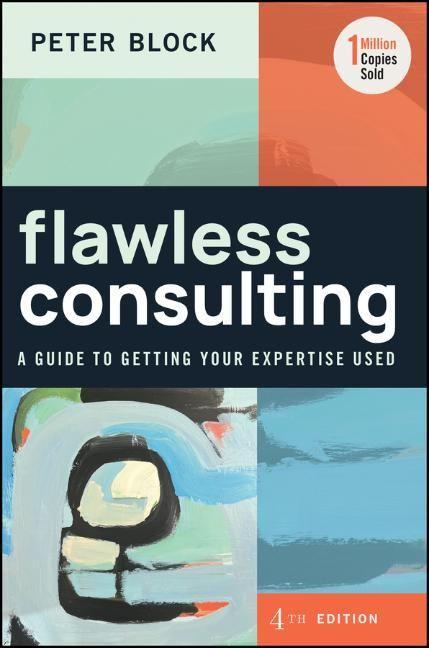 Könyv Flawless Consulting: A Guide to Getting Your Exper tise Used, Fourth Edition 