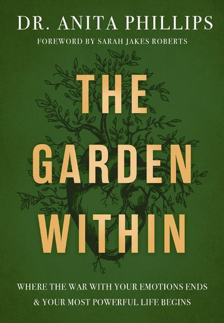 Knjiga The Garden Within: Where the War with Your Emotions Ends and Your Most Powerful Life Begins 