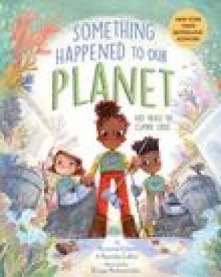 Kniha Something Happened to Our Planet: Kids Tackle the Climate Crisis Marietta Collins