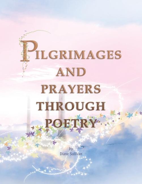 Βιβλίο Pilgrimages and Prayers Through Poetry Diane Sullivan