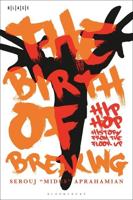 Könyv The Birth of Breaking: Hip-Hop History from the Floor Up Abimbola Adelakun