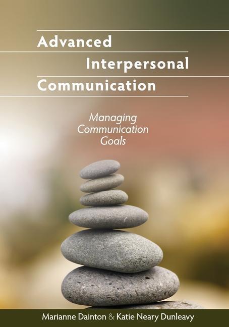 Książka Advanced Interpersonal Communication: Managing Communication Goals Katie Neary Dunleavy