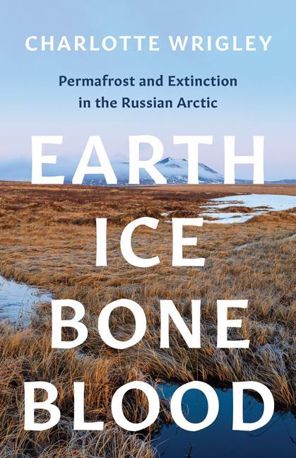 Könyv Earth, Ice, Bone, Blood 