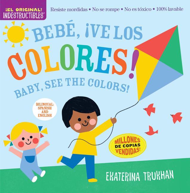 Livre Indestructibles: Bebé, ?Ve Los Colores! / Baby, See the Colors!: Chew Proof - Rip Proof - Nontoxic - 100% Washable (Book for Babies, Newborn Books, Sa Ekaterina Trukhan