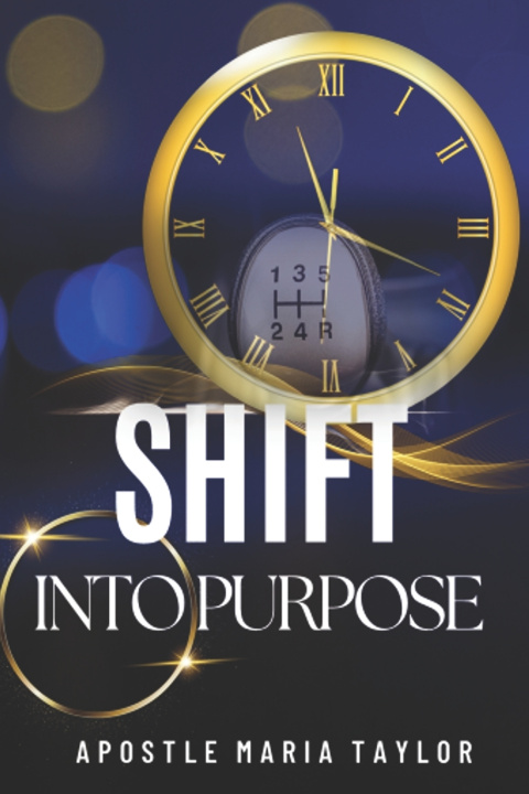 Βιβλίο Shift into Purpose! Apostle Maria Taylor