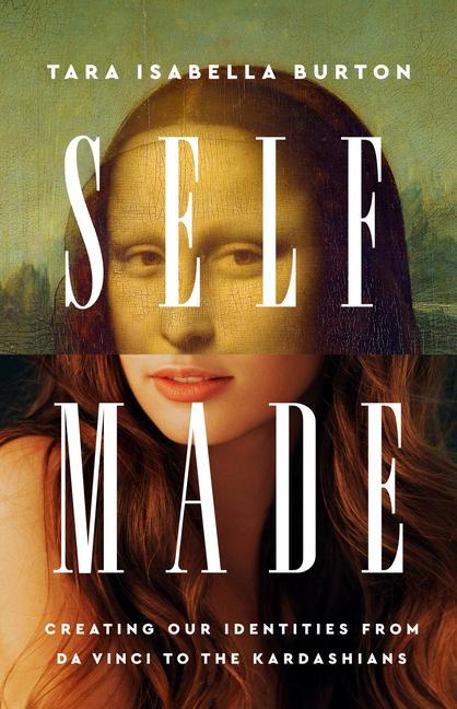 Carte Self-Made: Creating Our Identities from Da Vinci to the Kardashians 