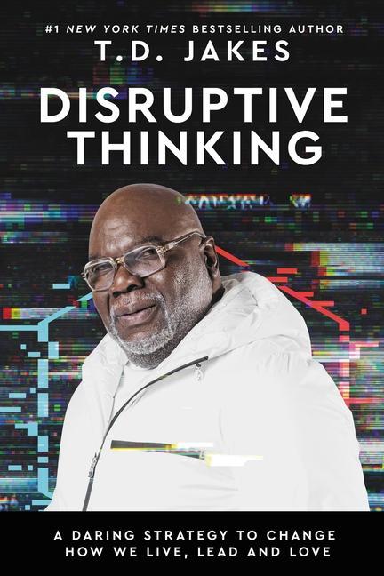 Könyv Disruptive Thinking: A Daring Strategy to Change How We Live, Lead, and Love 