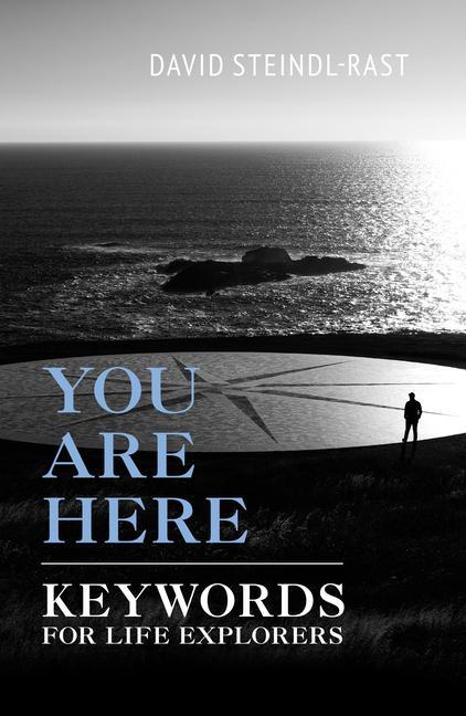 Buch You Are Here: Keywords for Life Explorers David Steindl-Rast