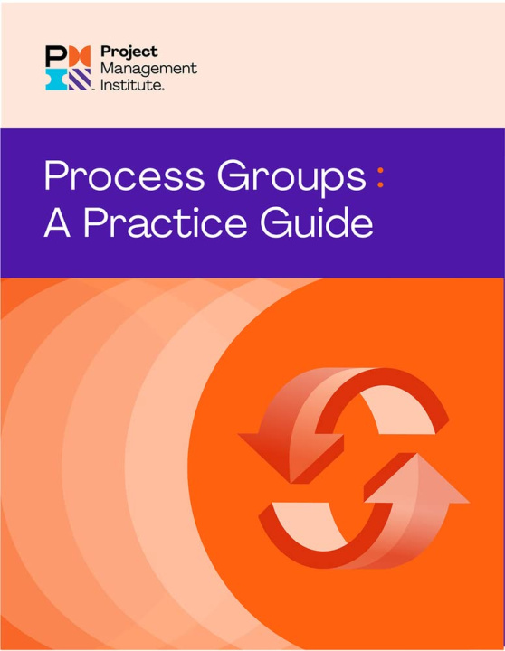 Kniha Process Groups: A Practice Guide PROJECT MGMT INST