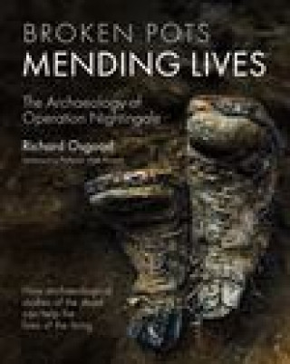 Книга Broken Pots, Mending Lives: The Archaeology of Operation Nightingale Alice Roberts
