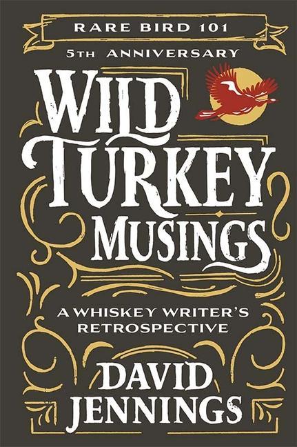 Książka Wild Turkey Musings: A Whiskey Writer's Retrospective 