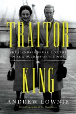 Kniha Traitor King: The Scandalous Exile of the Duke & Duchess of Windsor 