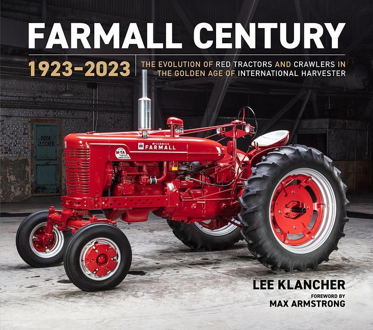 Книга Farmall Century: 1923-2023: The Authoritative Guide to International Harvester Tractors and Crawlers in the Classic Era 