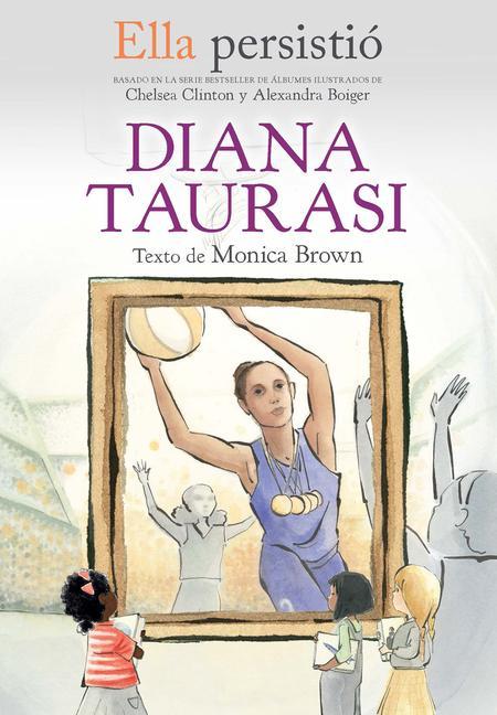 Kniha Ella Persistió Diana Taurasi / She Persisted: Diana Taurasi Monica Brown