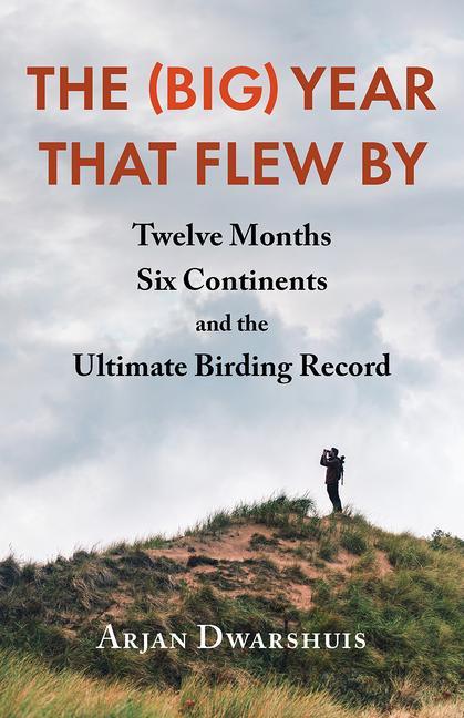 Knjiga The (Big) Year That Flew by: Twelve Months, Six Continents, and the Ultimate Birding Record 