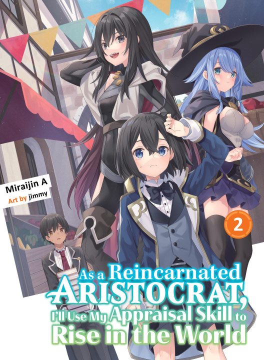 Книга As a Reincarnated Aristocrat, I'll Use My Appraisal Skill to Rise in the World 2 (Light Novel) Jimmy