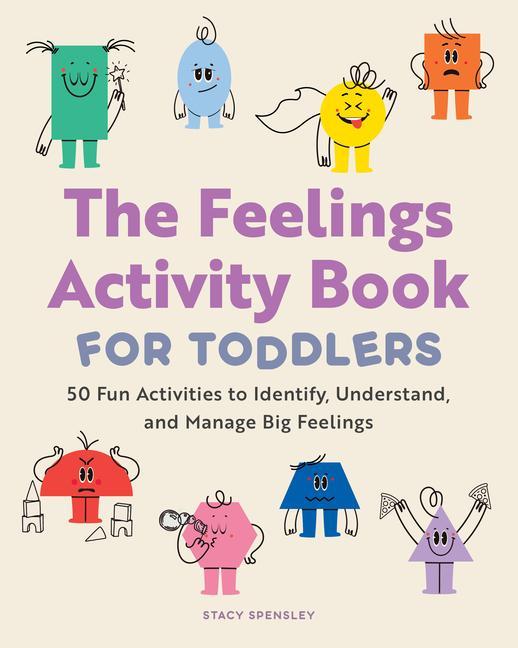 Könyv The Feelings Activity Book for Toddlers: 50 Fun Activities to Identify, Understand, and Manage Big Feelings 