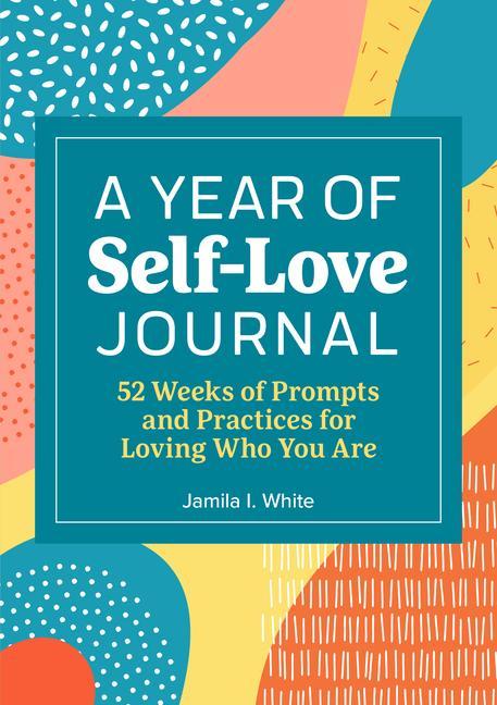 Carte A Year of Self-Love Journal: 52 Weeks of Prompts and Practices for Loving Who You Are 