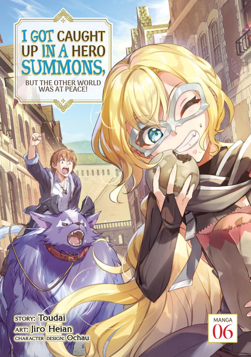 Könyv I Got Caught Up in a Hero Summons, But the Other World Was at Peace! (Manga) Vol. 6 Ochau